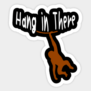 Hang in There Sticker